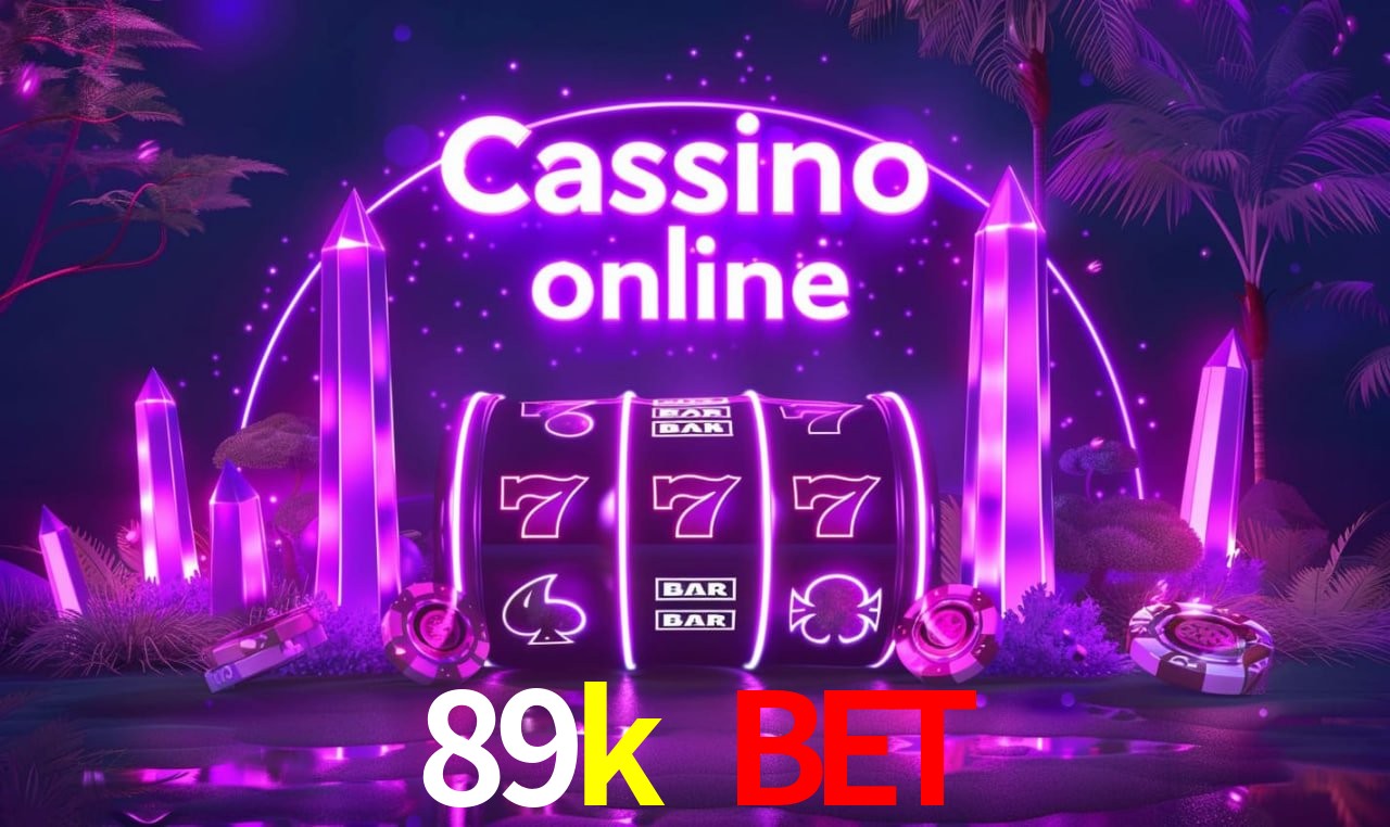 89k bet - cassino ao vivo